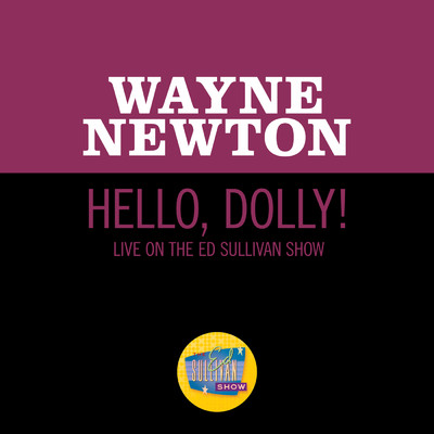 シングル/Hello, Dolly！ (Live On The Ed Sullivan Show, May 30, 1965)/ウェイン・ニュートン