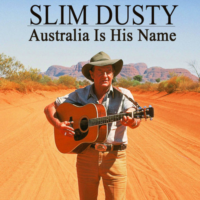 アルバム/Australia Is His Name/Slim Dusty