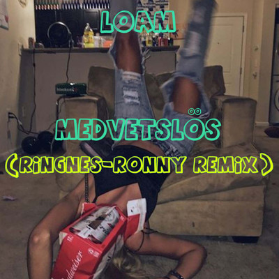 MEDVETSLOS (Explicit) (Ringnes-Ronny Remix)/LOAM／Ringnes-Ronny