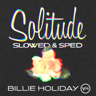 Solitude (Slowed & Sped)/Billie Holiday