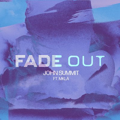 シングル/Fade Out (featuring MKLA)/John Summit