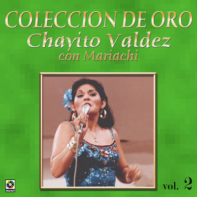 Coleccion De Oro: Con Mariachi, Vol. 2/Chayito Valdez