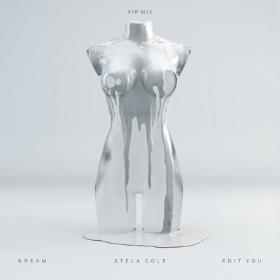 Edit You (feat. Stela Cole) [VIP Mix]/KREAM