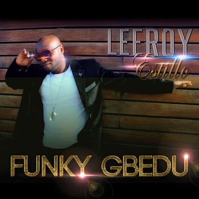 Funky Gbedu/Leeroy Estillo