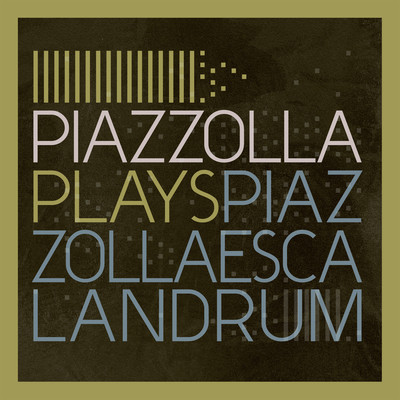 Piazzolla Plays Piazzolla/Escalandrum