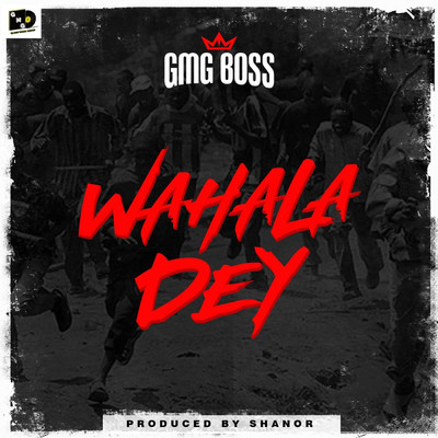 Wahala Dey/GMG Boss