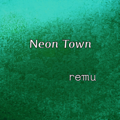 シングル/Neon Town/remu