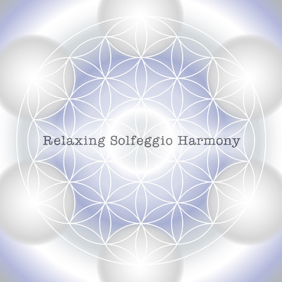 Relaxing Solfeggio Harmony/ソルフェジオ リラクゼーション