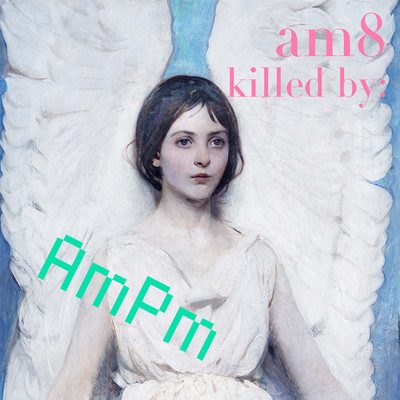 アルバム/am8 killed by AmPm/am8
