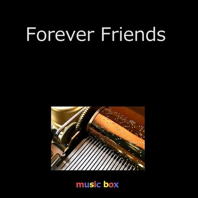 Forever Friends(オルゴール)/オルゴールサウンド J-POP