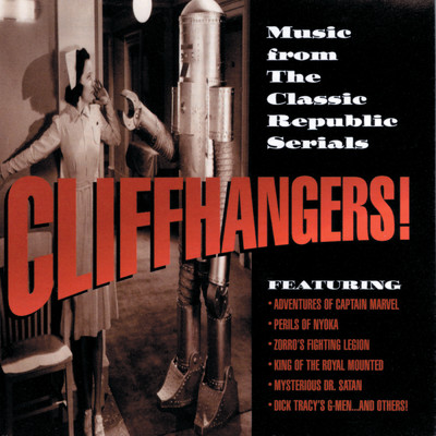 Cliffhangers！ (Music From The Classic Republic Serials)/Various Artists