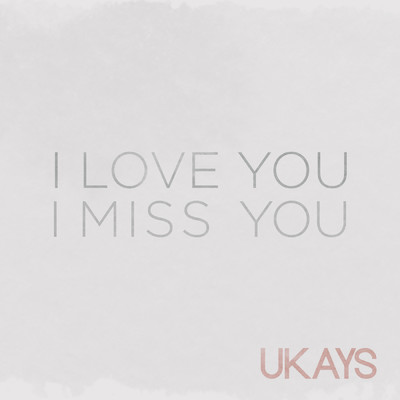 シングル/I Love You I Miss You/Ukays