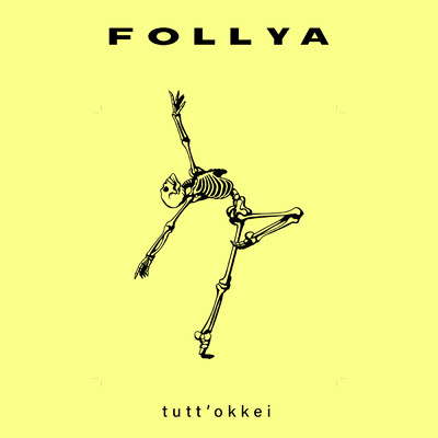 tutt'okkei/FOLLYA