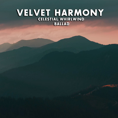 アルバム/Celestial Whirlwind Ballad/Velvet Harmony