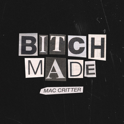 Bitch Made/Mac Critter