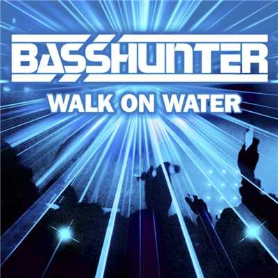 Walk on Water (Remixes)/Basshunter