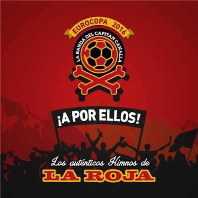 ！A POR ELLOS！ Los himnos autenticos de La Roja (Eurocopa 2016)/Various Artists