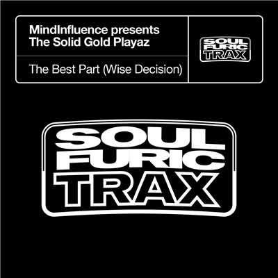 The Best Part (Wise Decision) [MindInfluence Presents The Solid Gold Playaz] [Copyright Mix]/MindInfluence & The Solid Gold Playaz