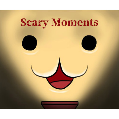 Scary Moments/GOMADANGO
