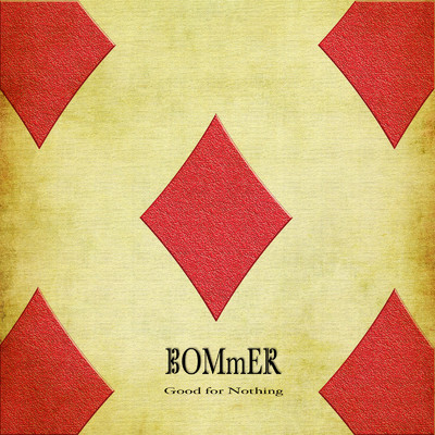 Good For Nothing/BOMmER