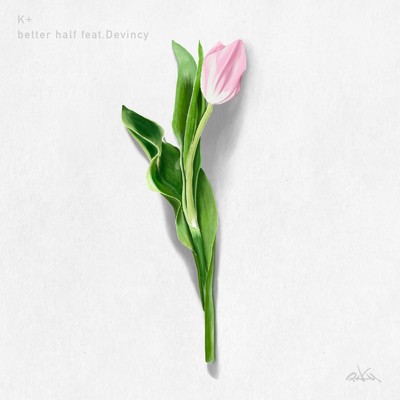 シングル/better half (feat. Devincy)/K+