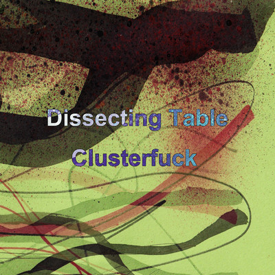 アルバム/Clusterfuck/Dissecting Table
