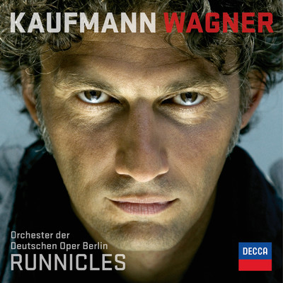 ワーグナー・アリアス/ヨナス・カウフマン／ベルリン・ドイツ・オペラ管弦楽団／ドナルド・ラニクルズ