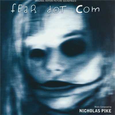Fear Dot Com (Original Motion Picture Soundtrack)/Nicholas Pike
