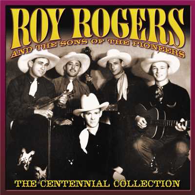 アルバム/The Centennial Collection/ROY ROGERS／The Sons Of The Pioneers