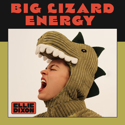 シングル/Big Lizard Energy/Ellie Dixon