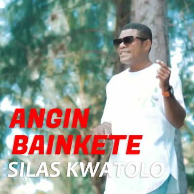 Angin Bainkete/Silas Kwatolo