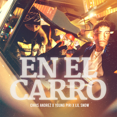 En El Carro (Explicit)/Chris Andrez／Young Piri／Lil Snow
