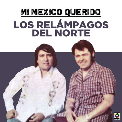 アルバム/Mi Mexico Querido/Los Relampagos del Norte