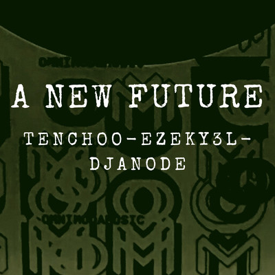 シングル/A New Future/DJAnode／Ezeky3l／Tenchoo