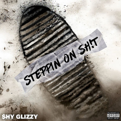 Steppin On Sh！t/Shy Glizzy