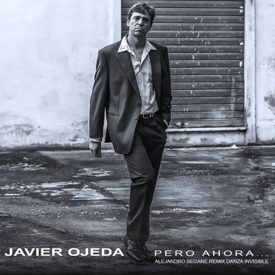 Pero ahora... (Alejandro Seoane Remix Danza Invisible)/Javier Ojeda