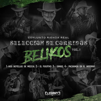アルバム/Seleccion De Corridos Belikos, Vol.1/Conjunto Rienda Real