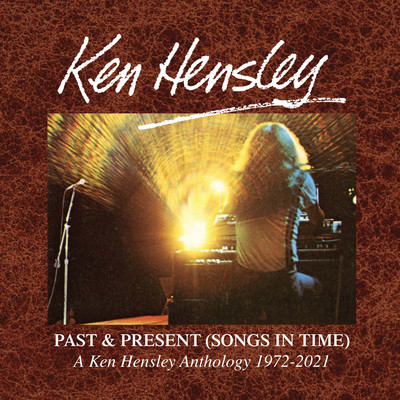 Past & Present (Songs In Time): A Ken Hensley Anthology 1972-2021/Ken Hensley