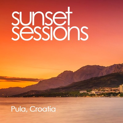 Sunset Sessions - Pula, Croatia/Various Artists