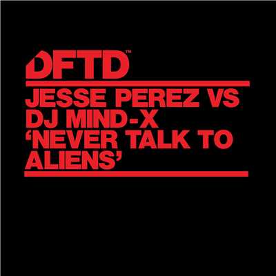 シングル/Never Talk To Aliens/Jesse Perez／DJ Mind-X
