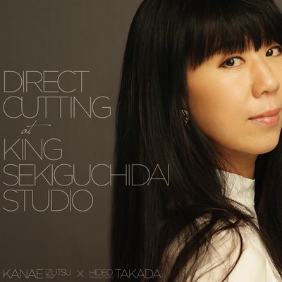 アルバム/Direct Cutting at King Sekiguchidai Studio/井筒香奈江