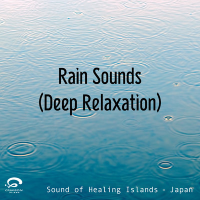 Rain Sounds (Deep Relaxation)/Sound of Healing Islands - Japan