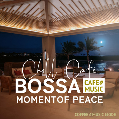 Downtown Tranquility (Chill Cafe Bossa)/COFFEE MUSIC MODE