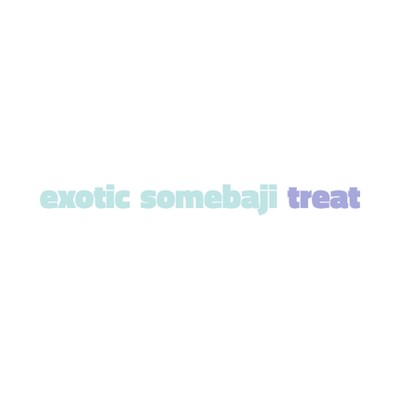 アルバム/Exotic Somebaji Treat/Exotic Somebaji Treat