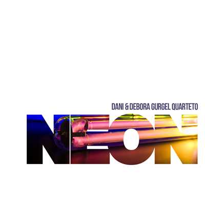 アルバム/Neon/Dani & Debora Gurgel Quarteto
