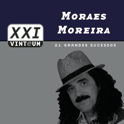 アルバム/Vinteum XXI - 21 Grandes Sucessos - Moraes Moreira/Moraes Moreira