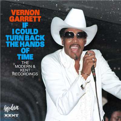 If I Could Turn Back The Hands Of Time - The Modern & Kent Recordings/VERNON GARRETT