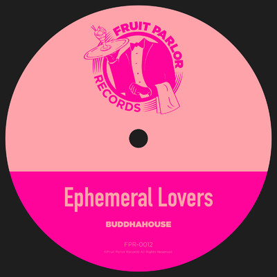 Ephemeral Lovers/BUDDHAHOUSE
