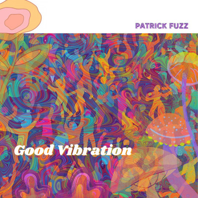 Good Vibration/PATRICK FUZZ