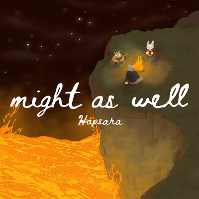 Might As Well/Hapsara